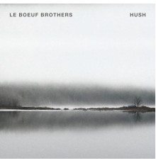 Le Boeuf Brothers - HUSH