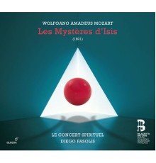 Le Concert Spirituel - Diego Fasolis - Mozart / Ludwig Wenzel Lachnith : Les Mystères d'Isis