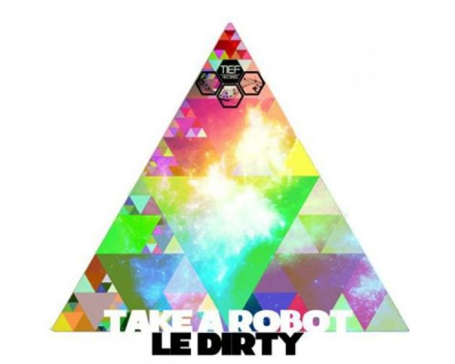 Le Dirty - Take a Robot