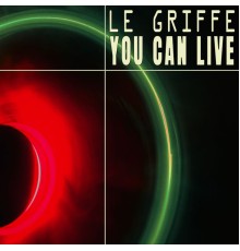 Le Griffe - You Can Live