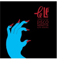 Le Le - Disco Monster Remixes