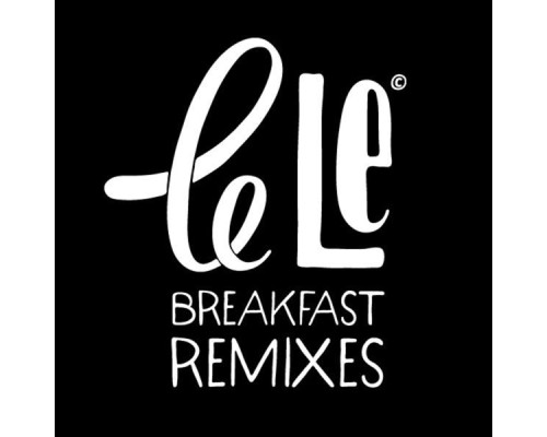 Le Le - Breakfast Remixes