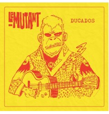 Le Mutant - Ducados