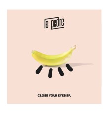 Le Pèdre - Close Your Eyes