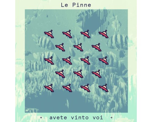 Le Pinne - Avete vinto voi