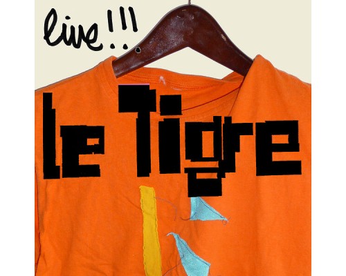 Le Tigre - Le Tigre Live!