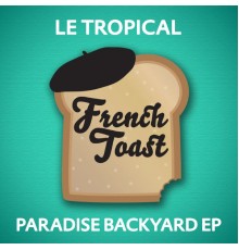 Le Tropical - Paradise Backyard EP