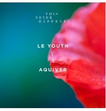 Le Youth - Aquiver