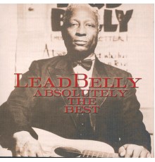 Lead Belly - Absolutely The Best