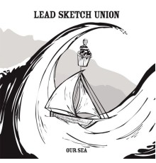 Lead Sketch Union - Our Sea