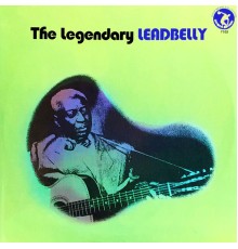 Leadbelly - The Legendary Leadbelly