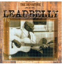 Leadbelly - The Definitive