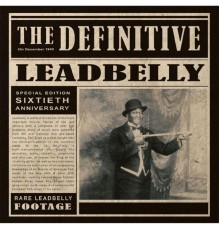 Leadbelly - The Definitive Leadbelly