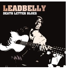 Leadbelly - Death Letter Blues