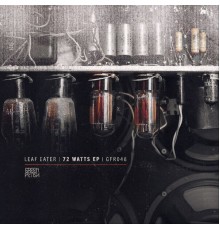 Leaf Eater - 72 Watts EP (Original Mix)