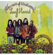 Leaf Hound - Growers Of Mushroom (Digitally Remastered Version)
