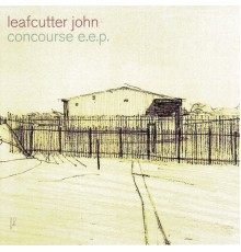 Leafcutter John - Concourse E.E.P.