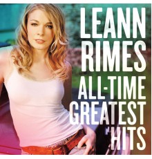 Leann Rimes - All-Time Greatest Hits