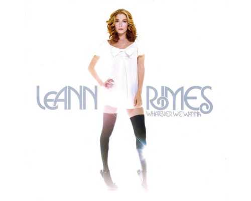 Leann Rimes - Whatever We Wanna