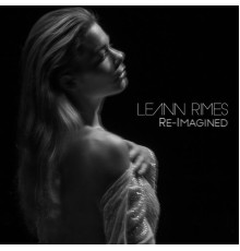 Leann Rimes - Re-Imagined