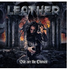 Leather - We Are the Chosen