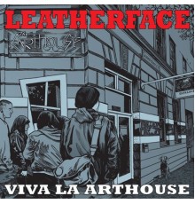 Leatherface - Viva La Arthouse