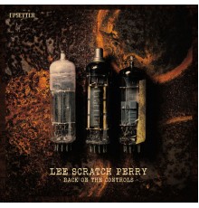 Lee 'Scratch' Perry - Back On The Controls