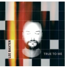 Lee Baxter - True to Me