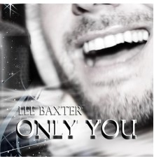 Lee Baxter - Only You