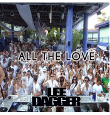 Lee Dagger - All the Love