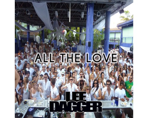 Lee Dagger - All the Love