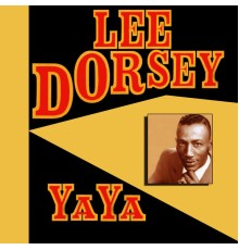 Lee Dorsey - Ya Ya