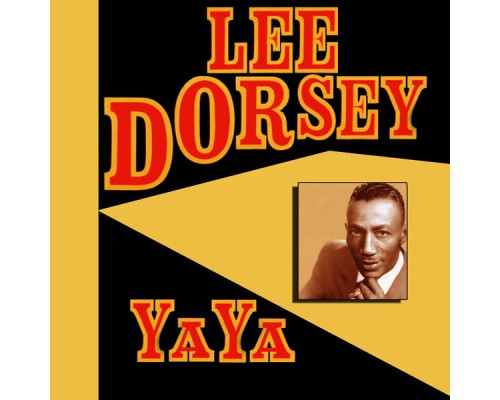 Lee Dorsey - Ya Ya