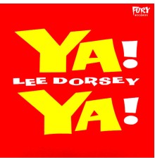 Lee Dorsey - Ya! Ya!