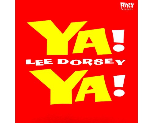 Lee Dorsey - Ya! Ya!