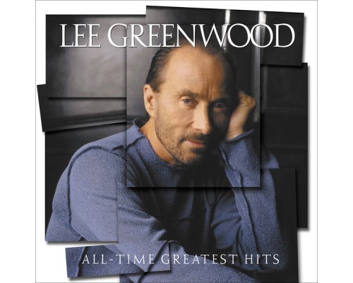 Lee Greenwood - All-Time Greatest Hits