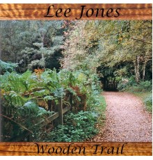 Lee Jones - Wooden Trail