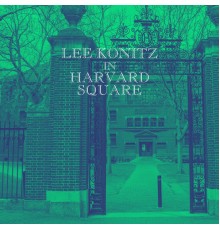 Lee Konitz - Lee Konitz in Harvard Square