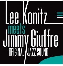 Lee Konitz - Lee Konitz Meets Jimmy Giuffre (Original Jazz Sound)