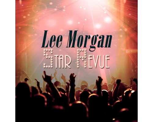 Lee Morgan - Star Revue