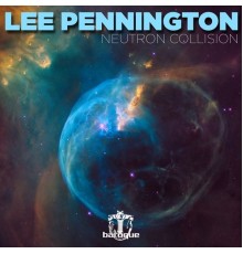 Lee Pennington - Neutron Collision