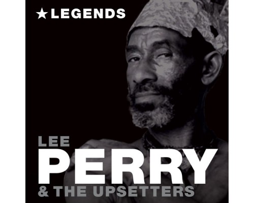 Lee Perry & The Upsetters - Legends