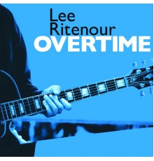 Lee Ritenour - Overtime (Album Version)