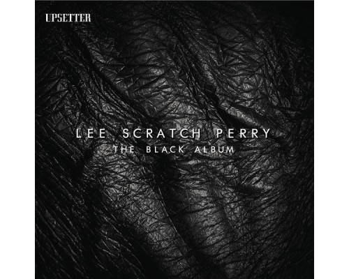 Lee "Scratch" Perry - The Black Album Lee "Scratch" Perry - The Black Album