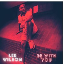 Lee Wilson - Be with You