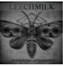 Leechmilk - Starvation of Locusts