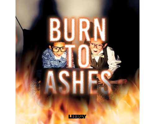 Leeroy - Burn to Ashes