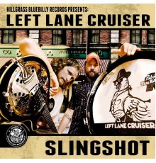 Left Lane Cruiser - Slingshot