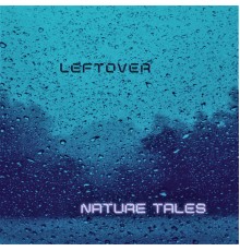 Leftover - Nature Tales