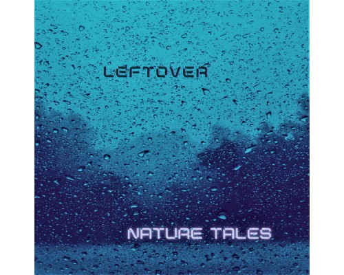 Leftover - Nature Tales